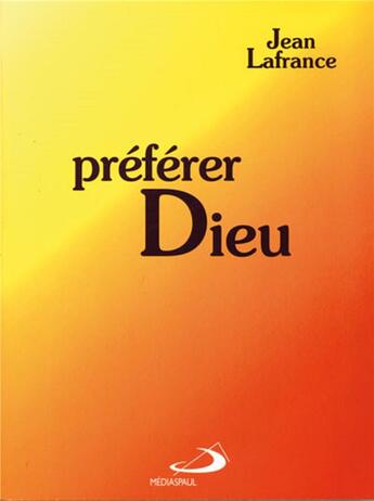 Couverture du livre « Préférer Dieu » de Jean Lafrance aux éditions Mediaspaul