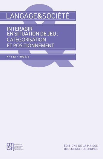 Couverture du livre « Langage & société : Langage & Société n° 182 - 2024/2 : Interagir en situation de jeu : catégorisation et positionnement » de Isabel Colon De Carvajal et Heike Baldauf-Quilliatre et Jean-Emmanuel Barbier et Karine Bécu-Robinault aux éditions Maison Des Sciences De L'homme