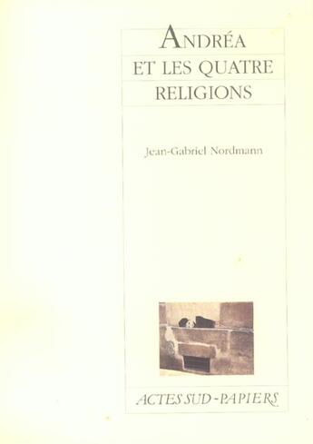 Couverture du livre « Andrea et les quatre religions » de Nordmann J-G. aux éditions Actes Sud