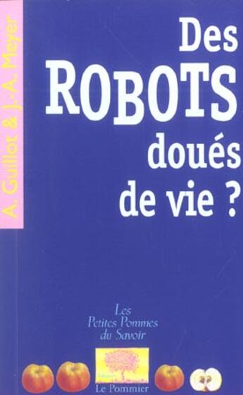 Couverture du livre « Des robots doues de vie ? » de Guillot/Meyer aux éditions Le Pommier