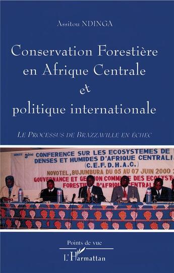 Couverture du livre « Conservation forestière en Afrique centrale et politique internationale » de Ndinga Assitou aux éditions L'harmattan