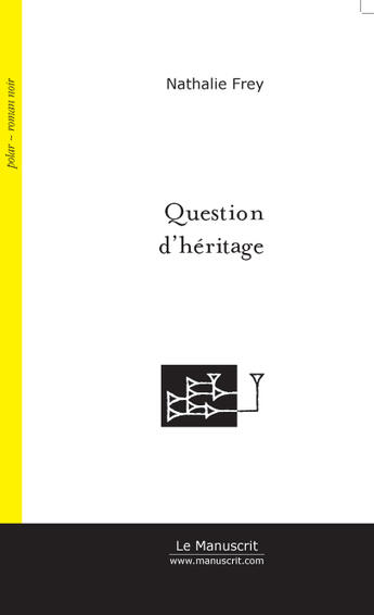 Couverture du livre « Question d'héritage » de Nathalie Frey aux éditions Le Manuscrit