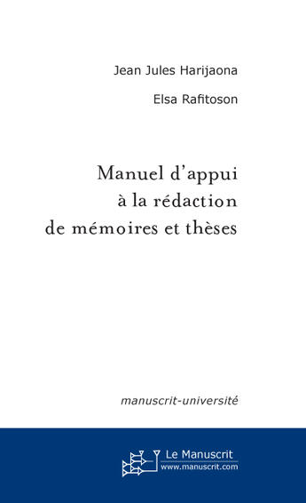 Couverture du livre « Manuel d'appui a la redaction de memoires et theses » de Jean-Jules Harijaona aux éditions Le Manuscrit