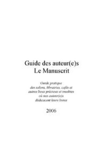 Couverture du livre « Guide des auteur(e)s Le Manuscrit (édition 2006) » de  aux éditions Le Manuscrit