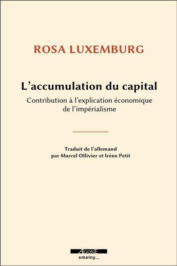 Couverture du livre « L'accumulation du capital ; contribution à l'explication économique de l'impérialisme » de Rosa Luxemburg aux éditions Agone