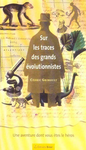 Couverture du livre « Sur les traces des grands evolutionnistes » de Grimoult aux éditions Breal