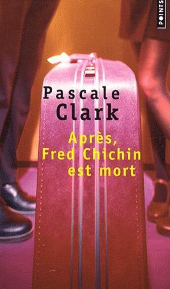 Couverture du livre « Après, Fred Chichin est mort » de Pascale Clark aux éditions Points