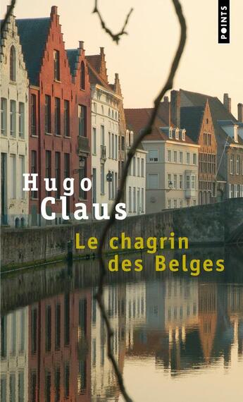 Couverture du livre « Le chagrin des belges » de Hugo Claus aux éditions Points