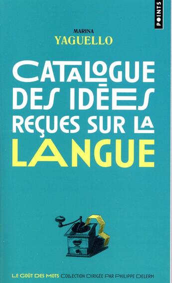 Couverture du livre « Catalogue des idées reçues sur la langue » de Marina Yaguello aux éditions Points