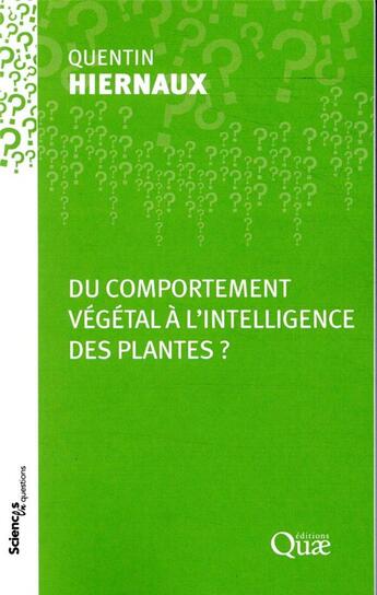 Couverture du livre « Du comportement végétal à l'intelligence des plantes » de Quentin Hiernaux aux éditions Quae