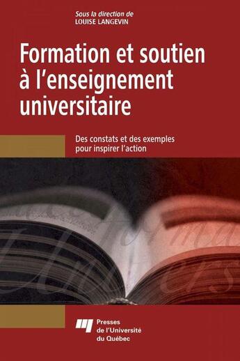 Couverture du livre « Formation et soutien à l'enseignement universitaire : des constats et des exemples pour inspirer l'action » de Louise Langevin et Collectif aux éditions Pu De Quebec