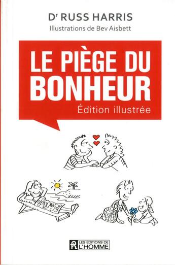 Couverture du livre « Le piège du bonheur ; édition illustrée » de Russ Harris aux éditions Editions De L'homme