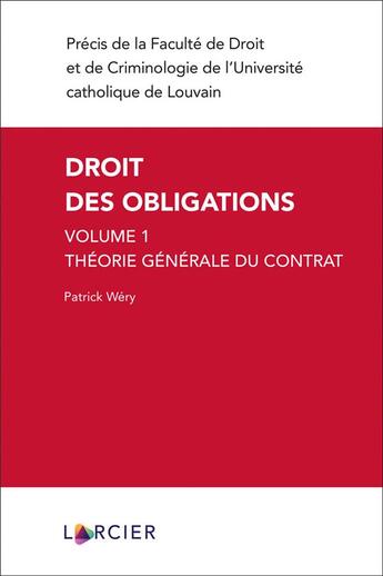 Couverture du livre « Droit des obligations Tome 1 ; théorie générale du contrat (3e édition) » de Patrick Wery aux éditions Larcier