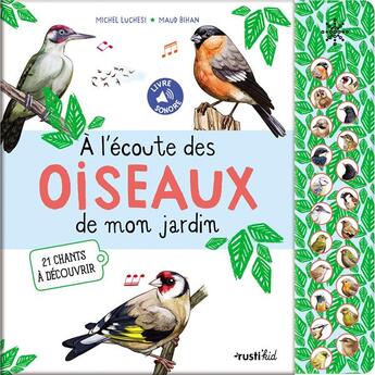 Couverture du livre « À l'écoute des oiseaux de mon jardin : 21 chants à découvrir » de Maud Bihan et Michel Luchesi aux éditions Rusti Kid