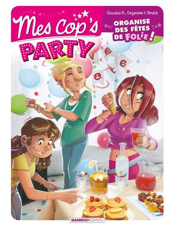 Couverture du livre « Mes cop's Hors-Série : mes cop's party ; organise des fêtes de folie ! » de Christophe Cazenove et Philippe Fenech aux éditions Bamboo