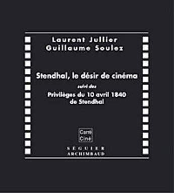 Couverture du livre « Stendhal, le desir de cinema » de Guillaume Soulez et Laurent Jullier aux éditions Seguier