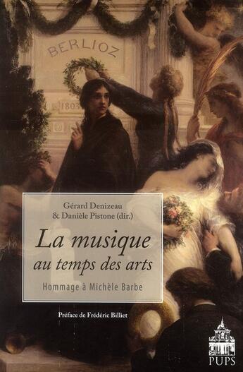 Couverture du livre « Musique aux temps des arts ; hommage à Michèle Barbe » de Gerard Denizeau et Daniele Pistone aux éditions Sorbonne Universite Presses