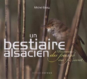 Couverture du livre « Un bestiaire Alsacien, animaux du passé au présent » de Michel Gissy aux éditions Coprur