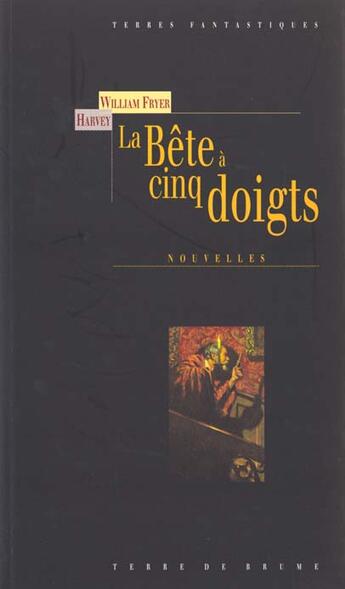 Couverture du livre « La bete a cinq doigts » de Harvey William Fryer aux éditions Terre De Brume