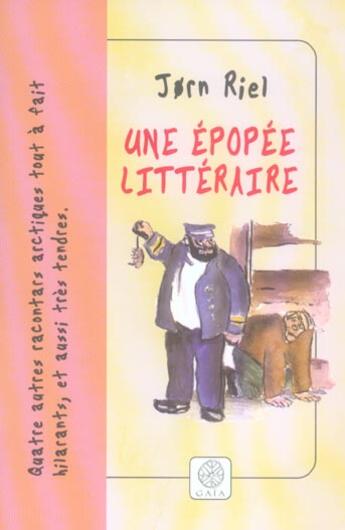 Couverture du livre « Une epopee litteraire ; 4 racontars arctiques » de Jorn Riel aux éditions Gaia