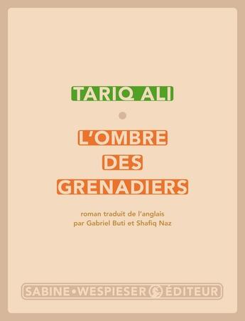 Couverture du livre « L'ombre des grenadiers » de Tariq Ali aux éditions Sabine Wespieser