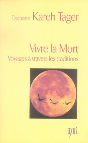 Couverture du livre « Vivre la mort ; voyages à travers les traditions » de  aux éditions Oxus