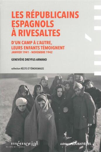 Couverture du livre « Les Républicains espagnols à Rivesaltes ; d'un camp à l'autre, leurs enfants témoignent » de Genevieve Dreyfus-Armand aux éditions Loubatieres