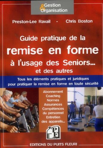 Couverture du livre « Guide pratique de la remise en forme a l'usage des seniors... et des autres - tous les elements prat » de Ravail/Boston aux éditions Puits Fleuri