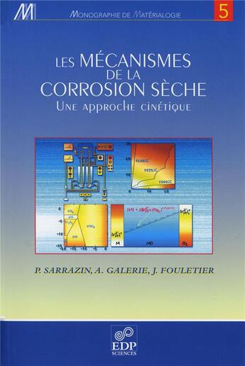 Couverture du livre « Les mecanismes de la corrosion sèche » de J Fouletier et A Galerie et P Sarrazin aux éditions Edp Sciences