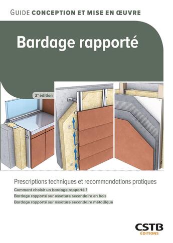 Couverture du livre « Bardage rapporté : Prescriptions techniques et recommandations pratiques » de Julien Piechowski et Cedric Schneider et Aziz Dib et Madeleine Soule et Mattis Bardiot aux éditions Cstb