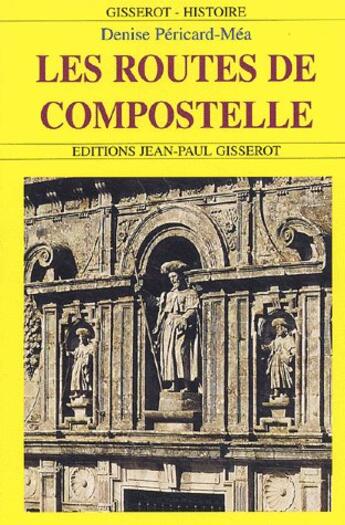 Couverture du livre « Les routes de compostelle » de Denise Pericard-Mea aux éditions Gisserot