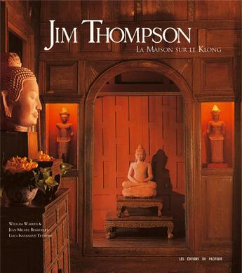 Couverture du livre « Jim Thompson ; la maison sur le Klong » de William Warren et Jean-Michel Beurdeley et Luca Invernizzi Tettoni aux éditions Pacifique