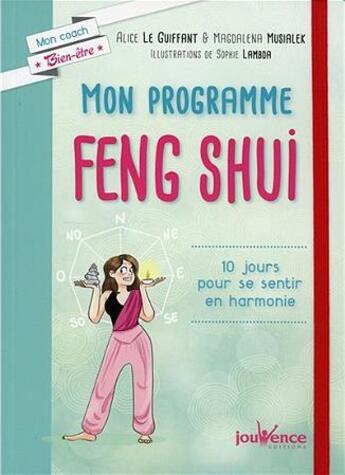 Couverture du livre « Mon programme feng-shui ; 10 jours pour se sentir en harmonie » de Alice Le Guiffant et Magdalena Musialek et Sophie Lambda aux éditions Jouvence