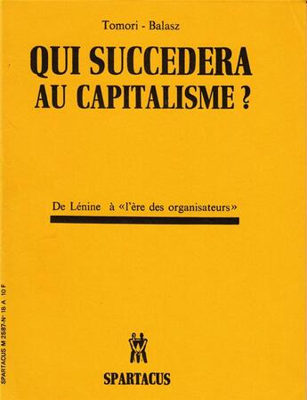 Couverture du livre « Qui succédera au capitalisme ? » de Tomori et Balasz aux éditions Spartacus