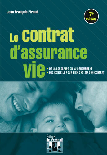 Couverture du livre « Le contrat d'assurance vie ; de la souscription au dénouement (7e édition) » de Jean-Francois Piraud aux éditions Editions De Verneuil