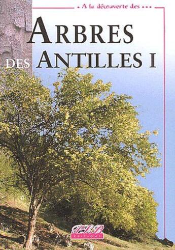 Couverture du livre « À la découverte des arbres des Antilles t.1 » de  aux éditions Plb