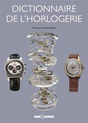 Couverture du livre « Dictionnaire de l'horlogerie » de Fritz Von Osterhausen aux éditions Art Et Images