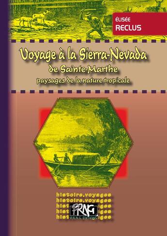 Couverture du livre « Voyage à la Sierra-Nevada de Sainte-Marthe, paysages de la nature tropicale » de Elisee Reclus aux éditions Prng