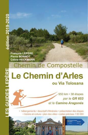 Couverture du livre « Le chemin d'Arles ou Via Tolosana (édition 2019/2020) » de Francois Lepere et Celine Heckmann et Pierre Bonnot aux éditions Lepere Francois