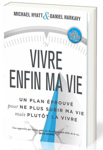 Couverture du livre « Vivre enfin ma vie ; un plan éprouvé pour ne plus subir ma vie mais plutôt la vivre » de Michael Hyatt et Daniel Harkavy aux éditions Motive Par L'essentiel