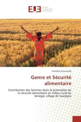 Couverture du livre « Genre et Securite alimentaire : Contribution des femmes dans la promotion de la securite alimentaire en milieu rural du Senegal » de Hamidou Koussoubé aux éditions Editions Universitaires Europeennes