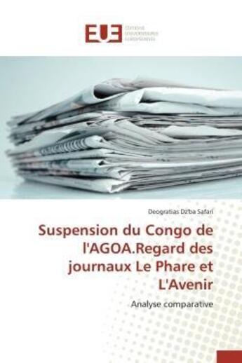 Couverture du livre « Suspension du congo de l'agoa.regard des journaux le phare et l'avenir - analyse comparative » de Dz'Ba Safari D. aux éditions Editions Universitaires Europeennes