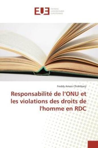 Couverture du livre « Responsabilite de l'onu et les violations des droits de l'homme en rdc » de Amani Chishibanji F. aux éditions Editions Universitaires Europeennes