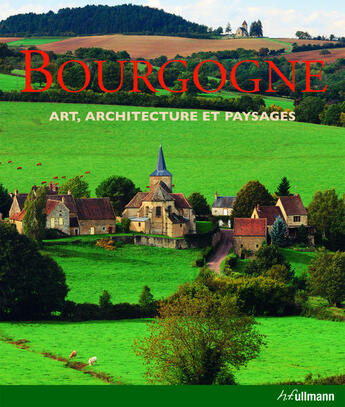 Couverture du livre « Bourgogne ; art, architecture et paysages » de Rolf Toman aux éditions Ullmann
