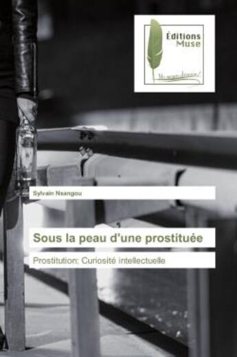 Couverture du livre « Sous la peau d'une prostituée : Prostitution: Curiosité intellectuelle » de Sylvain Nsangou aux éditions Muse