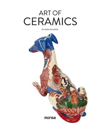 Couverture du livre « Art of ceramics » de Carolina Amell aux éditions Monsa