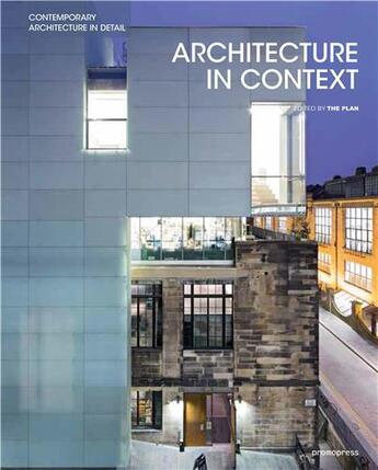 Couverture du livre « Architecture in context ; contemporary architecture in detail » de The Plan aux éditions Promopress