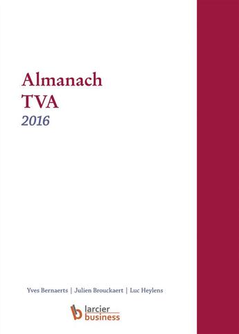 Couverture du livre « Almanach TVA 2016 » de Yves Bernaerts et Julien Brouckaert et Luc Heylens aux éditions Larcier