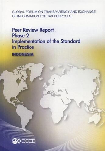 Couverture du livre « Indonesia 2014 ; gobal forum oon transparency and exchange of information for tax purposes peer reviews ; phase 2 : implementation of the standard in practice » de Ocde aux éditions Ocde