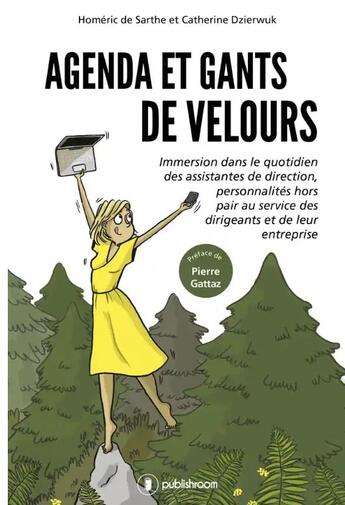 Couverture du livre « Agenda et gants de velours ; immersion dans le quotidien des assistantes de direction » de Homeric De Sarthe et Catherinee Dzierwuk aux éditions Publishroom